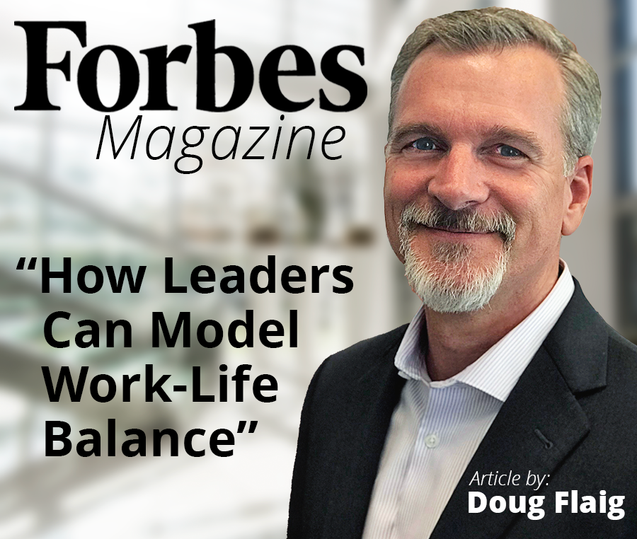 Doug Flaig with the Forbes Logo and the Title of His Recent Article "How Leaders Can Model Work-Life Balance"
